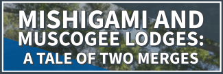 Mishigami And Muscogee Lodges: A Tale Of Two Merges