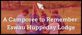 A Camporee to Remember: Eswau Huppeday Lodge