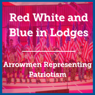 Red, White and Blue in Lodges - Arrowmen Representing Patriotism 